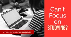 Can't Focus on Studying? - A foolproof way to finish homework faster