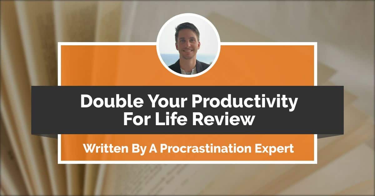 How to double your productivity for life review.