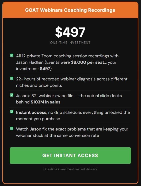 GOAT Webinars Coaching Recordings price: 497 dollars one-time for all 12 session recordings plus the 32-webinar swipe file