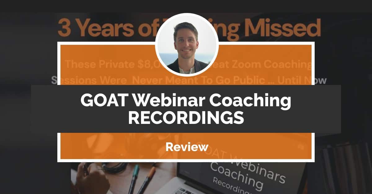GOAT Webinars Coaching Recordings review by Martin Boeddeker, covering Jason Fladlien's 8,000-dollar-per-seat webinar coaching sessions